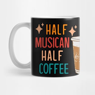 Half Musician Half Coffee Musician Gift Funny Musician Mug